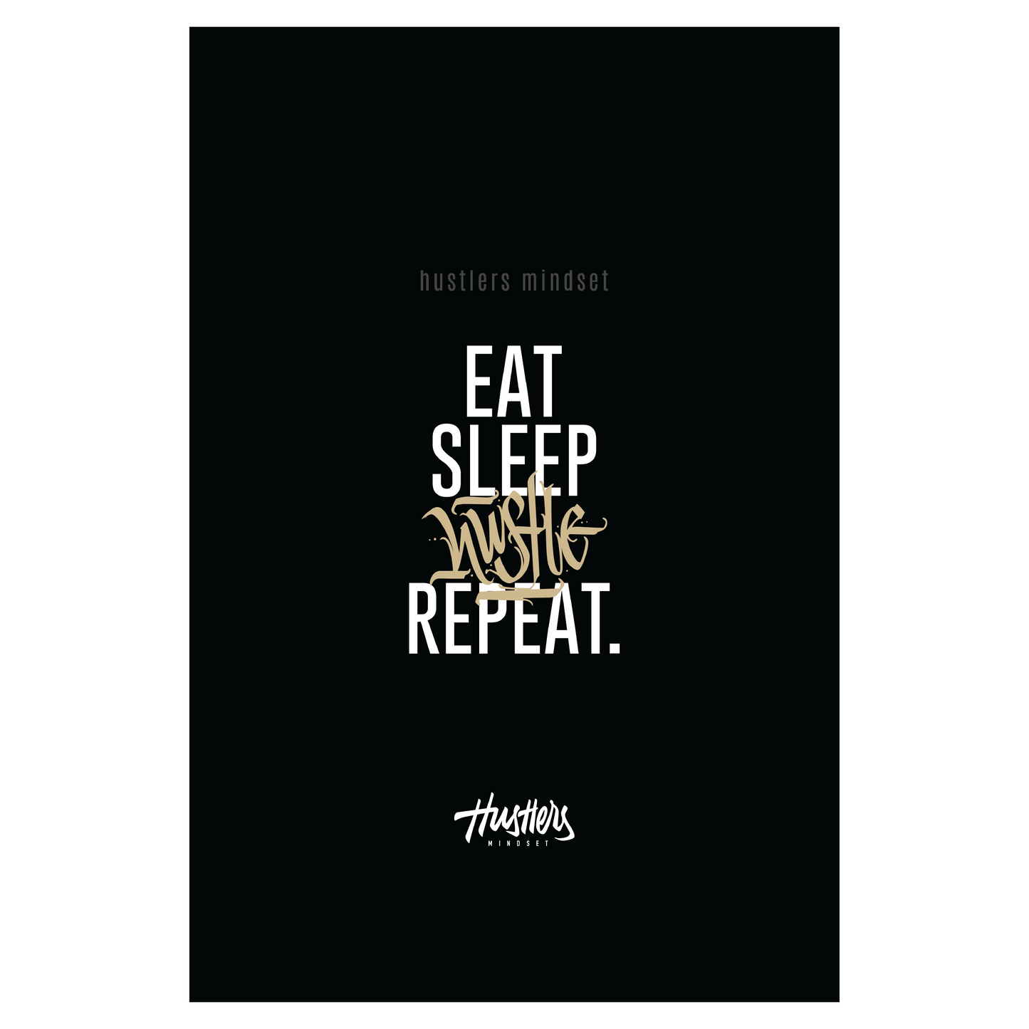 Eat Sleep Hustle Repeat - 12 x 18 Poster Print