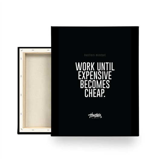 Work Until Expensive Becomes Cheap - 12 x 18 Canvas Print